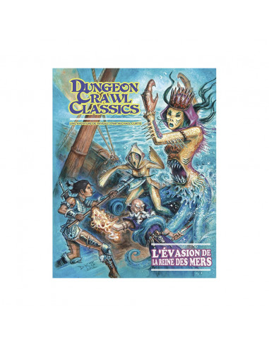 Dungeon Crawl Classics - L'Evasion de la Reine des Mers